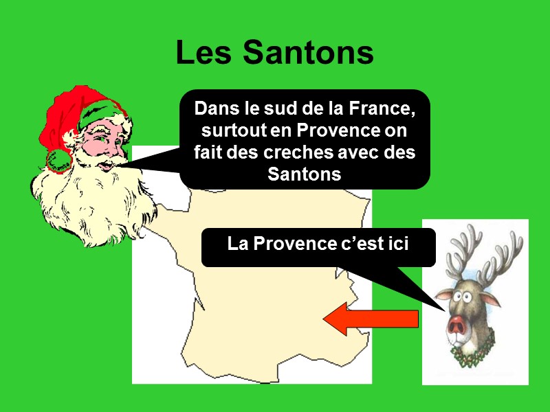 Les Santons Dans le sud de la France, surtout en Provence on fait des